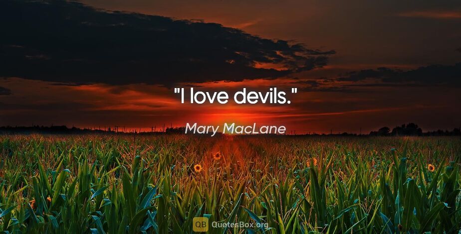 Mary MacLane quote: "I love devils."