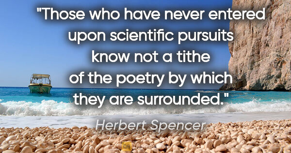 Herbert Spencer quote: "Those who have never entered upon scientific pursuits know not..."