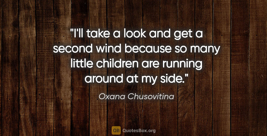Oxana Chusovitina quote: "I'll take a look and get a second wind because so many little..."