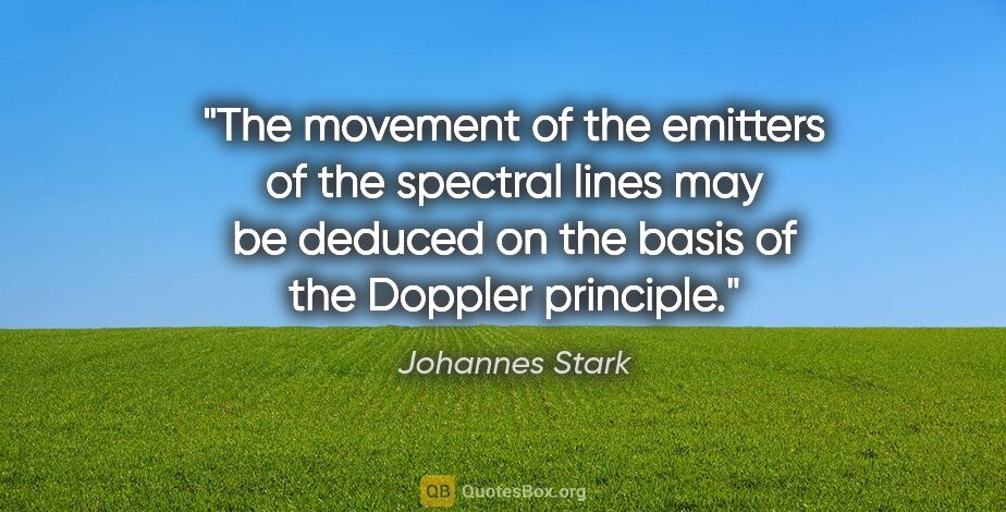 Johannes Stark quote: "The movement of the emitters of the spectral lines may be..."