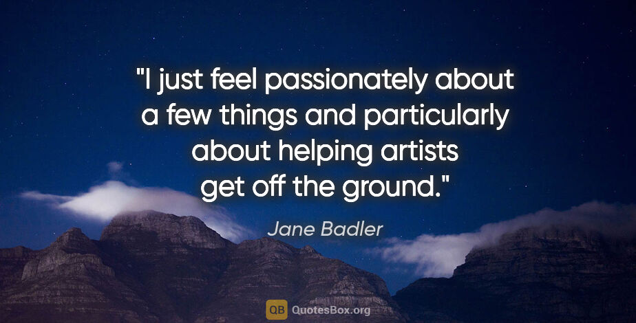 Jane Badler quote: "I just feel passionately about a few things and particularly..."