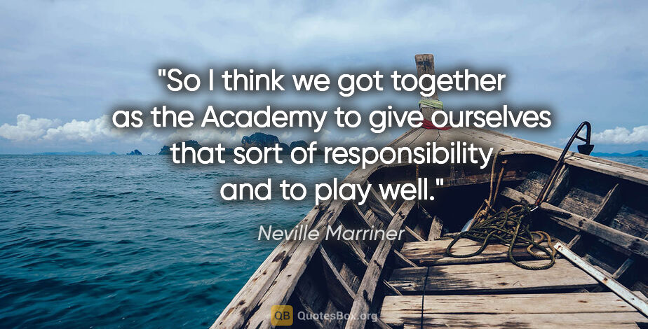 Neville Marriner quote: "So I think we got together as the Academy to give ourselves..."