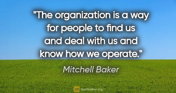 Mitchell Baker quote: "The organization is a way for people to find us and deal with..."