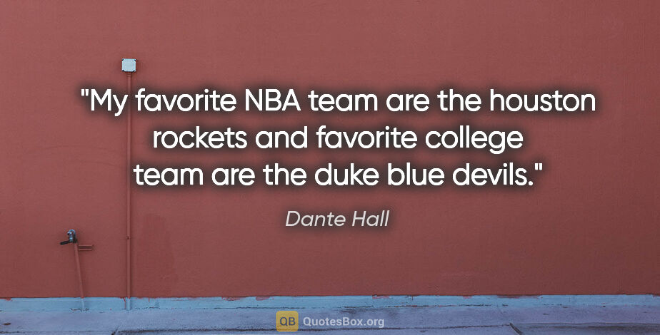 Dante Hall quote: "My favorite NBA team are the houston rockets and favorite..."