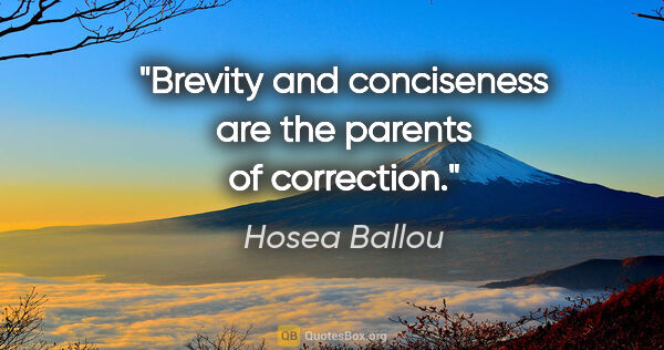 Hosea Ballou quote: "Brevity and conciseness are the parents of correction."