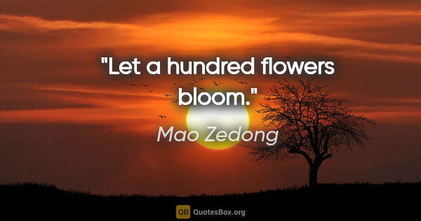 Mao Zedong quote: "Let a hundred flowers bloom."