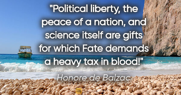 Honore de Balzac quote: "Political liberty, the peace of a nation, and science itself..."
