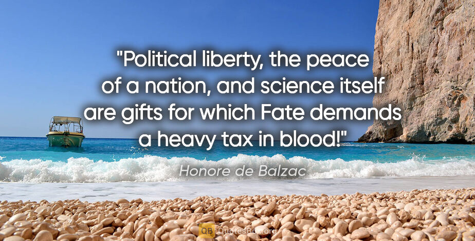 Honore de Balzac quote: "Political liberty, the peace of a nation, and science itself..."