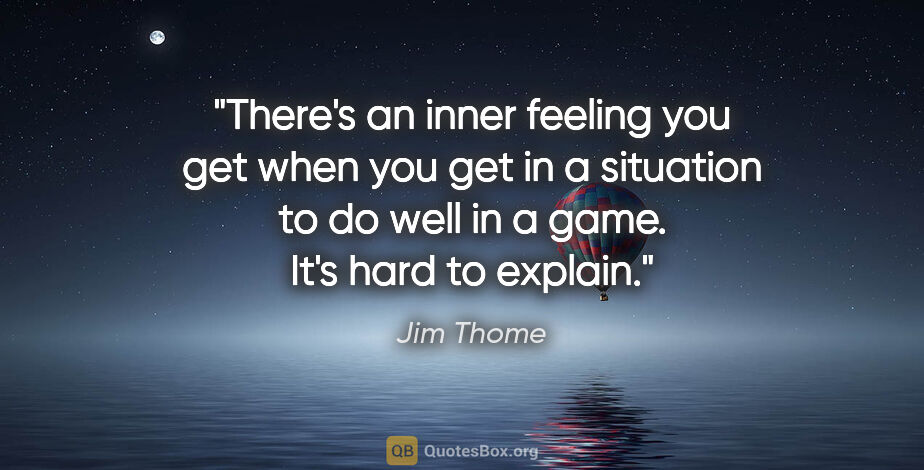 Jim Thome quote: "There's an inner feeling you get when you get in a situation..."