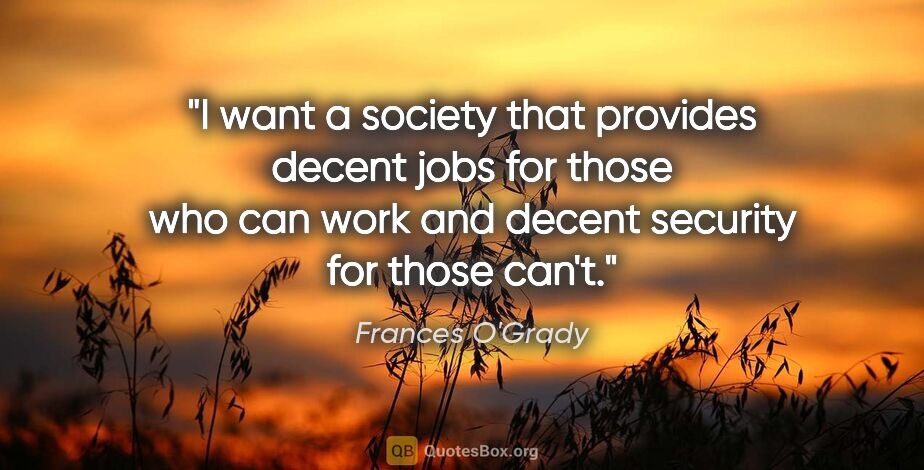 Frances O'Grady quote: "I want a society that provides decent jobs for those who can..."