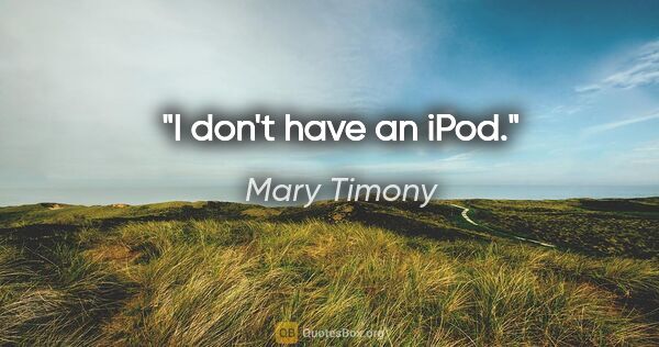 Mary Timony quote: "I don't have an iPod."