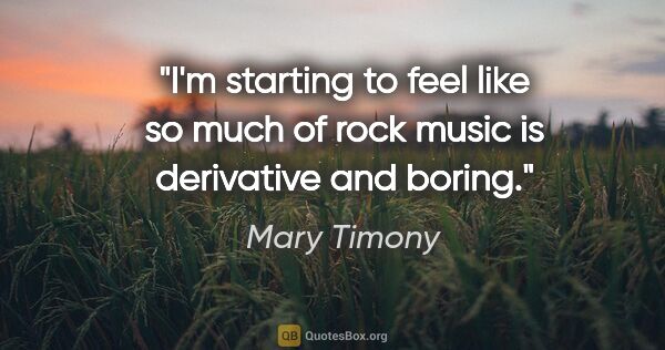 Mary Timony quote: "I'm starting to feel like so much of rock music is derivative..."