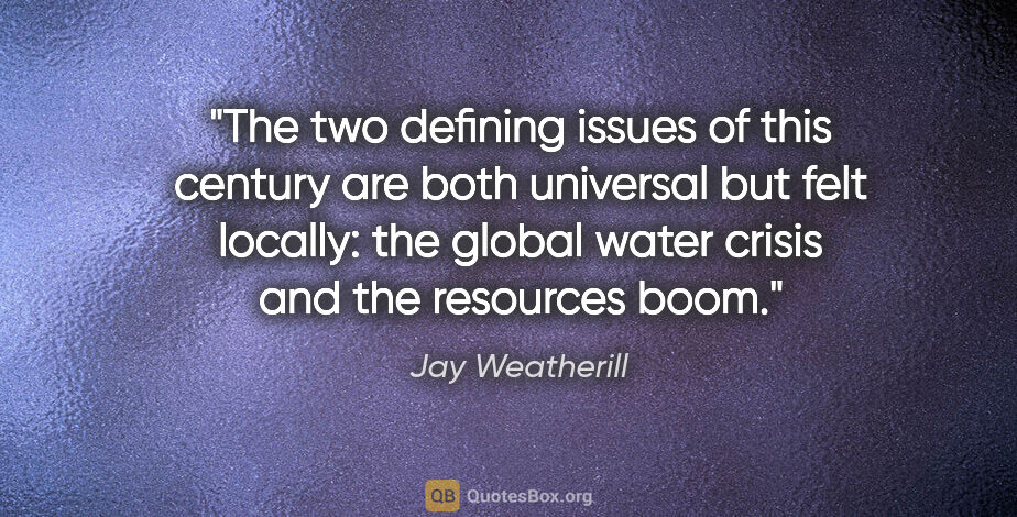 Jay Weatherill quote: "The two defining issues of this century are both universal but..."