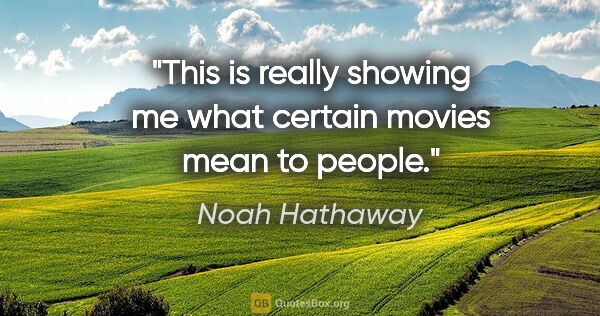 Noah Hathaway quote: "This is really showing me what certain movies mean to people."
