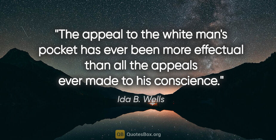Ida B. Wells quote: "The appeal to the white man's pocket has ever been more..."