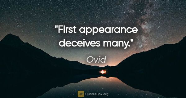 Ovid quote: "First appearance deceives many."