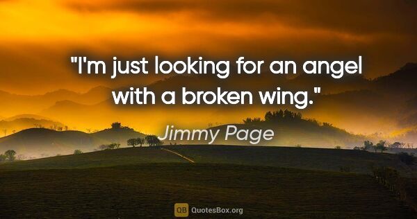 Jimmy Page quote: "I'm just looking for an angel with a broken wing."