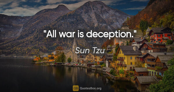Sun Tzu quote: "All war is deception."