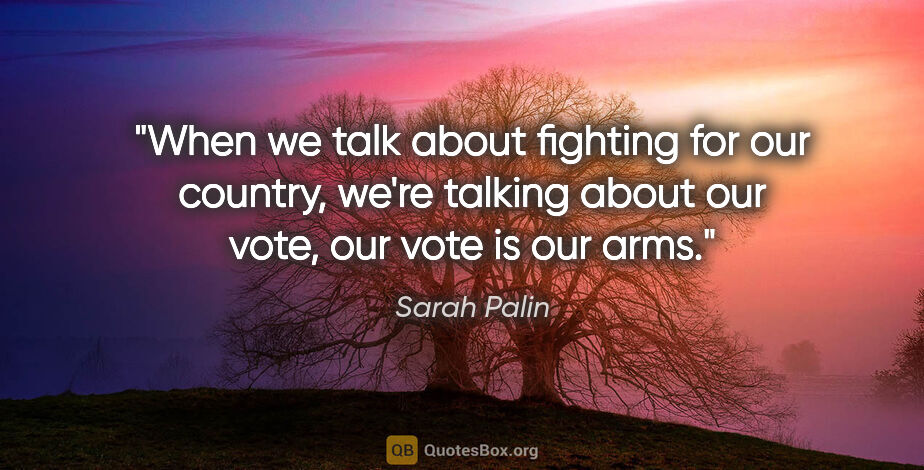 Sarah Palin quote: "When we talk about fighting for our country, we're talking..."