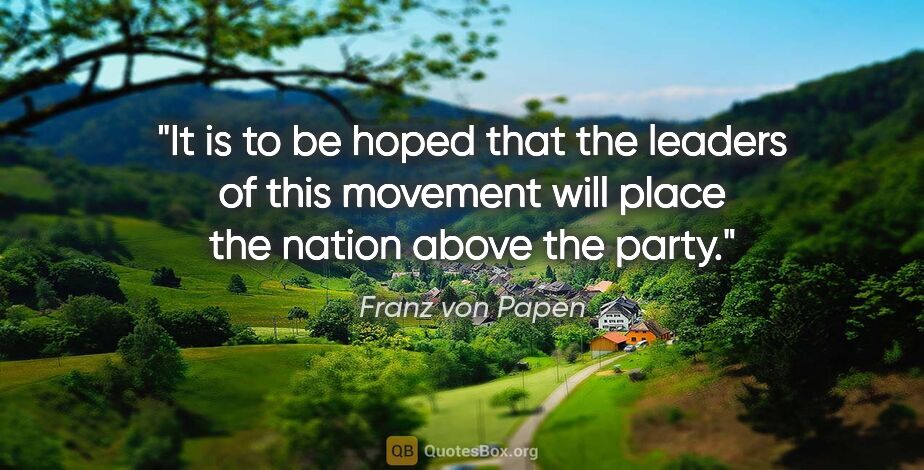 Franz von Papen quote: "It is to be hoped that the leaders of this movement will place..."