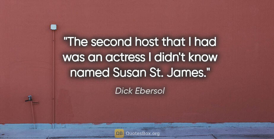 Dick Ebersol quote: "The second host that I had was an actress I didn't know named..."