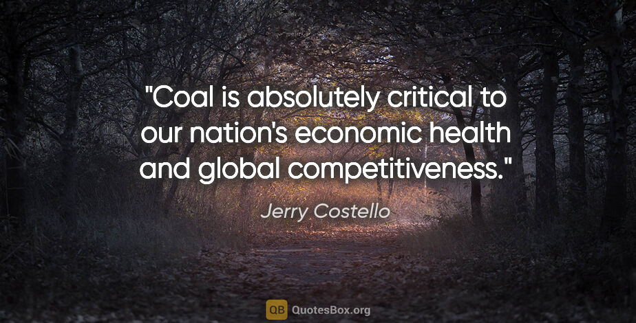 Jerry Costello quote: "Coal is absolutely critical to our nation's economic health..."