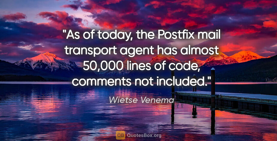 Wietse Venema quote: "As of today, the Postfix mail transport agent has almost..."