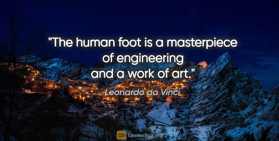 Leonardo da Vinci quote: "The human foot is a masterpiece of engineering and a work of art."