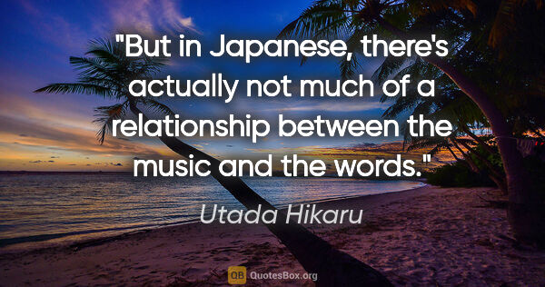 Utada Hikaru quote: "But in Japanese, there's actually not much of a relationship..."