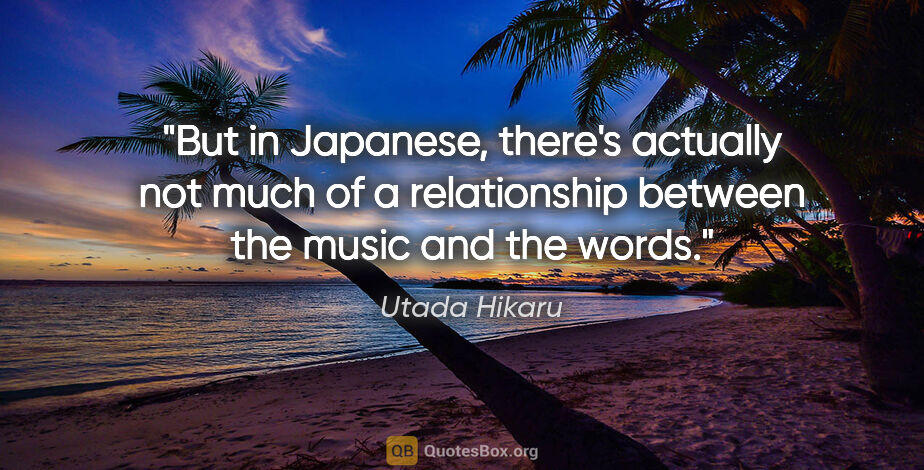 Utada Hikaru quote: "But in Japanese, there's actually not much of a relationship..."