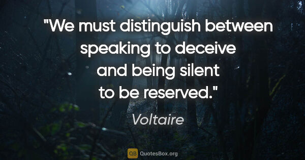Voltaire quote: "We must distinguish between speaking to deceive and being..."