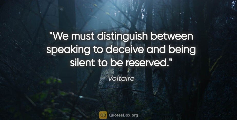 Voltaire quote: "We must distinguish between speaking to deceive and being..."