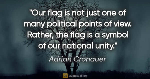 Adrian Cronauer quote: "Our flag is not just one of many political points of view...."