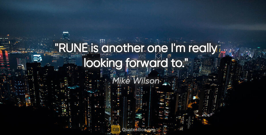 Mike Wilson quote: "RUNE is another one I'm really looking forward to."