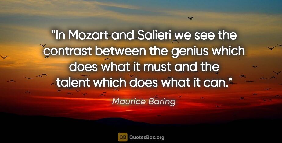 Maurice Baring quote: "In Mozart and Salieri we see the contrast between the genius..."