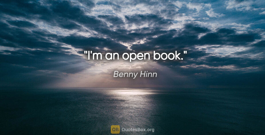 Benny Hinn quote: "I'm an open book."