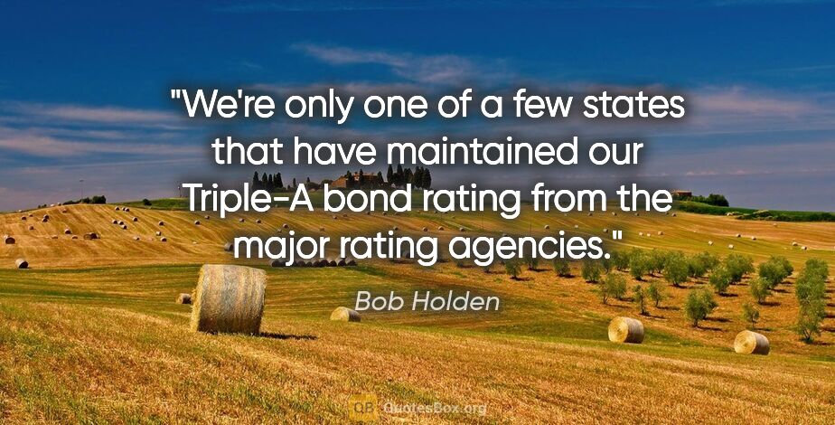 Bob Holden quote: "We're only one of a few states that have maintained our..."