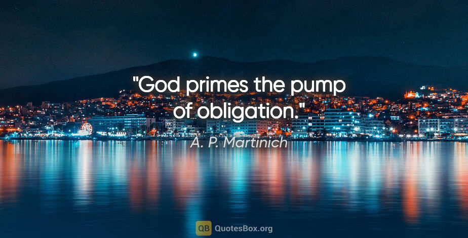 A. P. Martinich quote: "God primes the pump of obligation."