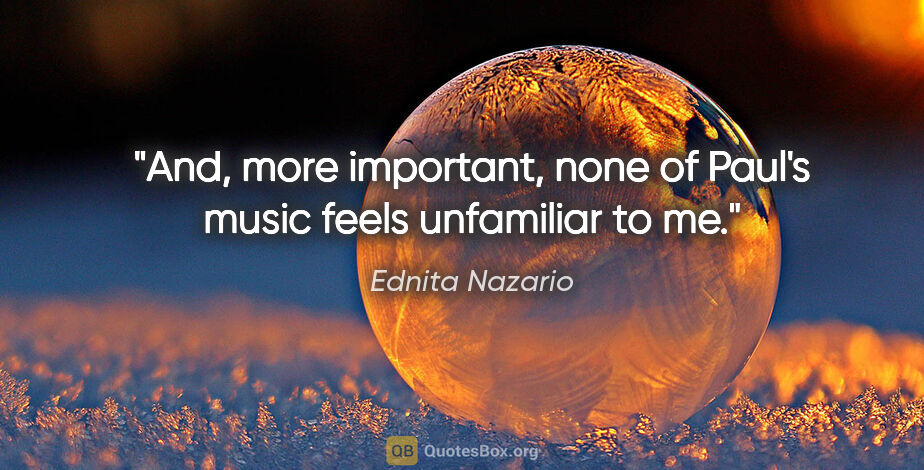 Ednita Nazario quote: "And, more important, none of Paul's music feels unfamiliar to me."