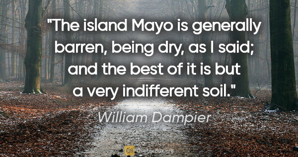 William Dampier quote: "The island Mayo is generally barren, being dry, as I said; and..."