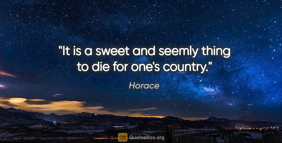 Horace quote: "It is a sweet and seemly thing to die for one's country."