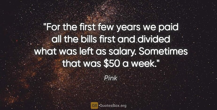 Pink quote: "For the first few years we paid all the bills first and..."