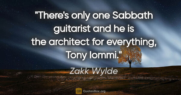Zakk Wylde quote: "There's only one Sabbath guitarist and he is the architect for..."
