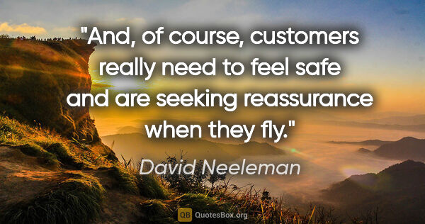 David Neeleman quote: "And, of course, customers really need to feel safe and are..."