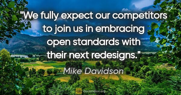 Mike Davidson quote: "We fully expect our competitors to join us in embracing open..."