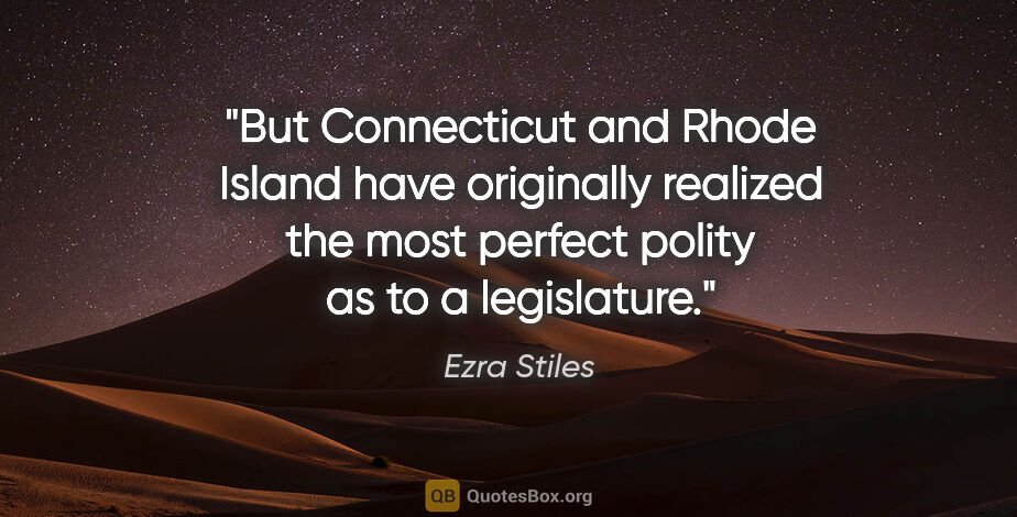 Ezra Stiles quote: "But Connecticut and Rhode Island have originally realized the..."