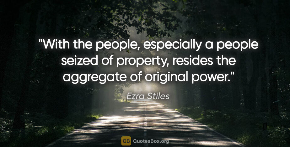 Ezra Stiles quote: "With the people, especially a people seized of property,..."