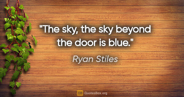 Ryan Stiles quote: "The sky, the sky beyond the door is blue."