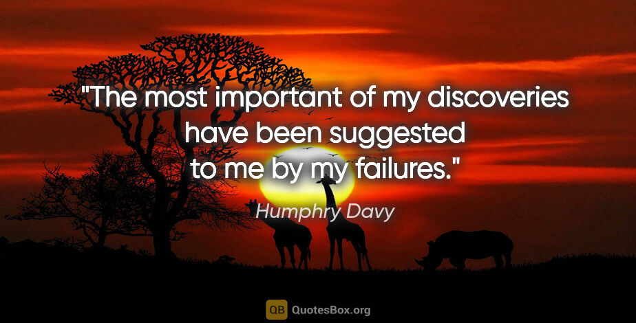 Humphry Davy quote: "The most important of my discoveries have been suggested to me..."
