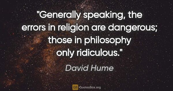 David Hume quote: "Generally speaking, the errors in religion are dangerous;..."